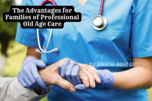 Kalaimagal Home Care in Coimbatore provides professional old age care services, supporting elderly patients with compassion